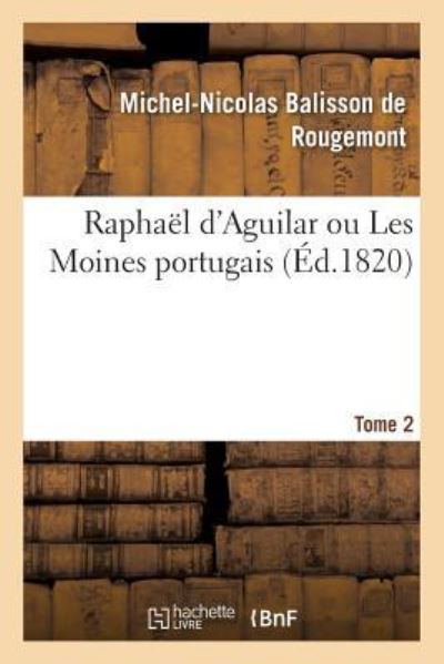 Cover for Michel-Nicolas Balisson De Rougemont · Raphael d'Aguilar Ou Les Moines Portugais (Paperback Book) (2017)