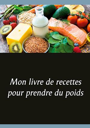 Cover for Cédric Menard · Mon livre de recettes pour prendre du poids (Book) (2021)