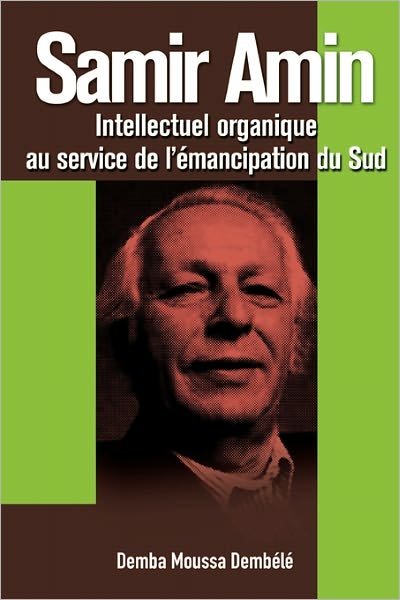 Cover for Demba Moussa Demb L. · Samir Amin. Intellectuel Organique Au Service De L'emancipation Du Sud (Pocketbok) [French edition] (2011)