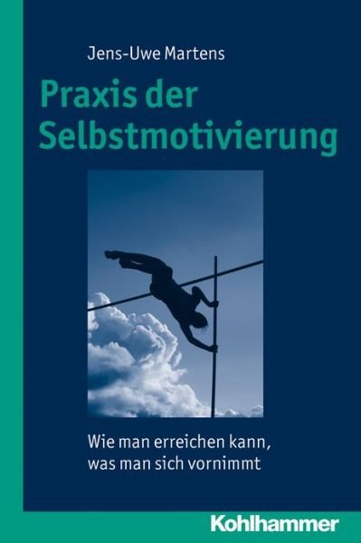 Cover for Jens-uwe Martens · Praxis Der Selbstmotivierung: Wie Man Erreichen Kann, Was Man Sich Vornimmt (Taschenbuch) [German edition] (2011)