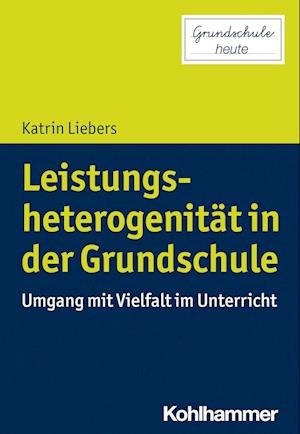 Cover for Katrin Liebers · Leistungsheterogenität in der Grundschule (Book) (2023)