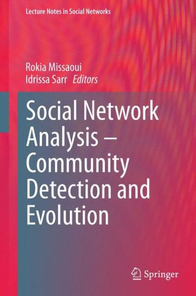 Social Network Analysis - Community Detection and Evolution - Lecture Notes in Social Networks - Rokia Missaoui - Books - Springer International Publishing AG - 9783319121871 - January 26, 2015