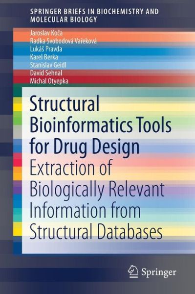 Structural Bioinformatics Tools for Drug Design: Extraction of Biologically Relevant Information from Structural Databases - SpringerBriefs in Biochemistry and Molecular Biology - Jaroslav Koca - Livros - Springer International Publishing AG - 9783319473871 - 1 de fevereiro de 2017