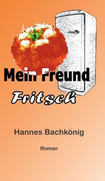 Cover for Hannes Bachkoenig · Mein Freund Fritsch (Hardcover bog) (2020)