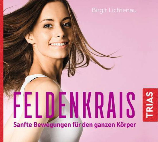 Feldenkrais: Das Ganzkörper-Pr - Birgit Lichtenau - Movies - Georg Thieme Verlag KG - 9783432105871 - 