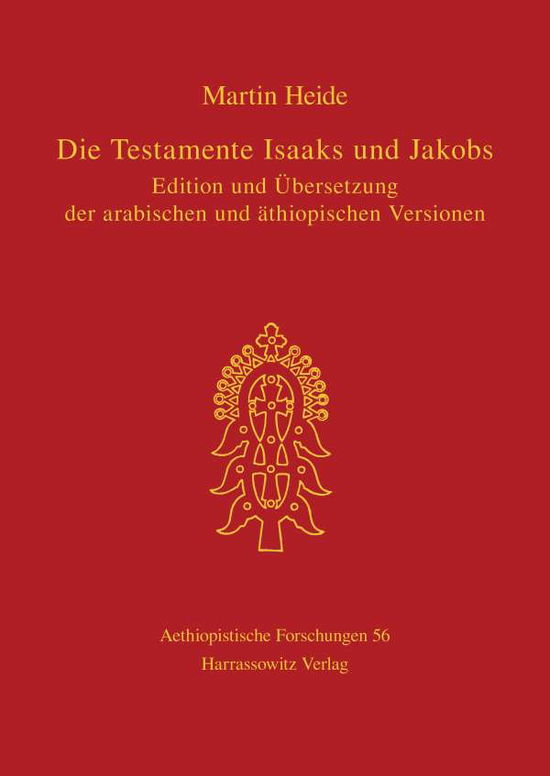 Cover for Martin Heide · Die Testamente Isaaks Und Jakobs: Edition Und Ubersetzung Der Arabischen Und Athiopischen Versionen (Aethiopistische Forschungen) (German Edition) (Hardcover Book) [German edition] (2000)