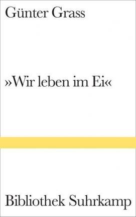 Bibl.suhrk.1387 Grass.wir Leben Im Ei - Günter Grass - Bøger -  - 9783518223871 - 