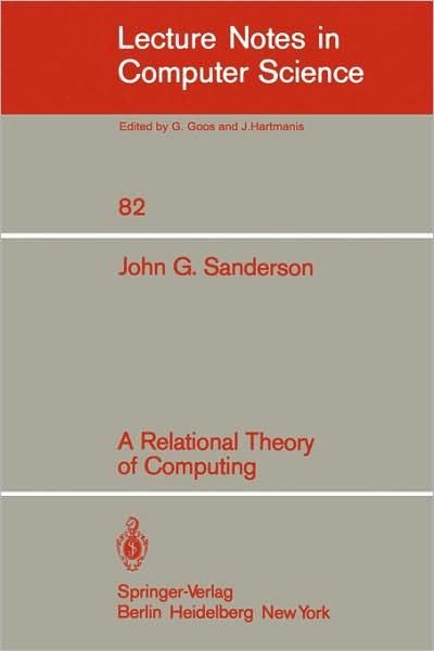 Cover for John G. Sanderson · A Relational Theory of Computing - Lecture Notes in Computer Science (Paperback Book) (1980)
