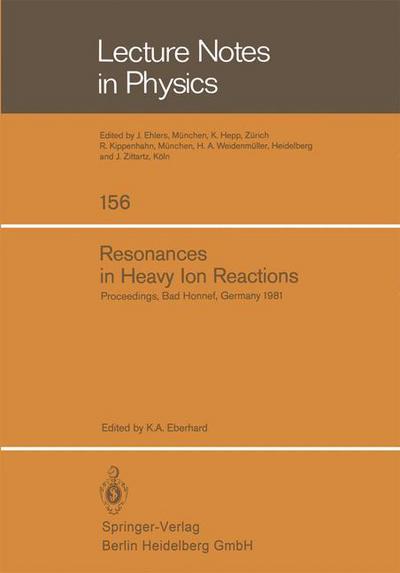 Resonances in Heavy Ion Reactions: Proceedings of the Symposium Held at the Physikzentrum, Bad Honnef, October 12-15, 1981 - Lecture Notes in Physics - K a Eberhard - Livros - Springer-Verlag Berlin and Heidelberg Gm - 9783540114871 - 1 de abril de 1982