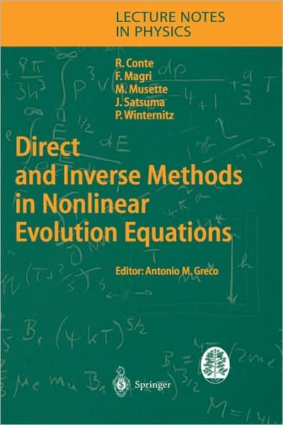 Direct and Inverse Methods in Nonlinear Evolution Equations: Lectures Given at the C.I.M.E. Summer School Held in Cetraro, Italy, September 5-12, 1999 - Lecture Notes in Physics - Robert M. Conte - Books - Springer-Verlag Berlin and Heidelberg Gm - 9783540200871 - October 21, 2003