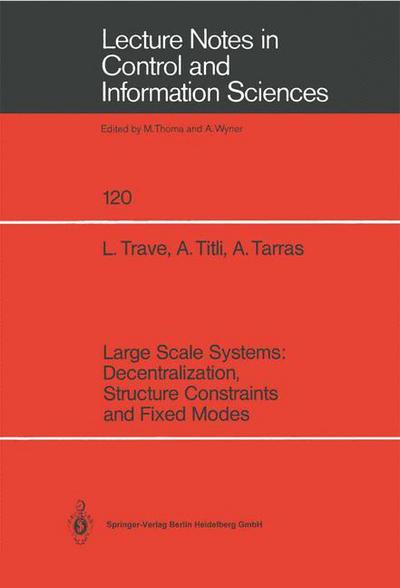 Large Scale Systems: Decentralization, Structure Constraints, and Fixed Modes - Lecture Notes in Control and Information Sciences - Louise Trave - Książki - Springer-Verlag Berlin and Heidelberg Gm - 9783540507871 - 28 lutego 1989