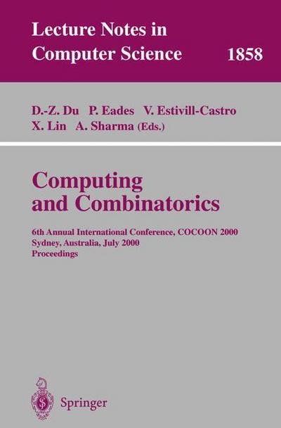 Cover for D Z Du · Computing and Combinatorics: 6th Annual International Conference, Cocoon 2000, Sydney, Australia, July 26-28, 2000 Proceedings - Lecture Notes in Computer Science (Paperback Book) (2000)