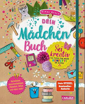 Dein Mädchenbuch: Sei kreativ - Nikki Busch - Livres - Carlsen - 9783551190871 - 29 août 2022