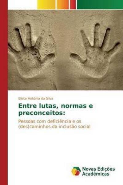 Cover for Silva Eliete Antonia Da · Entre Lutas, Normas E Preconceitos (Paperback Book) (2015)