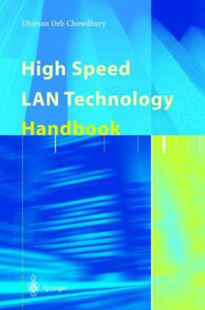 Cover for Dhiman D. Chowdhury · High Speed LAN Technology Handbook (Paperback Book) [Softcover reprint of hardcover 1st ed. 2000 edition] (2010)