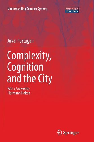 Cover for Juval Portugali · Complexity, Cognition and the City - Understanding Complex Systems (Paperback Book) [2011 edition] (2013)