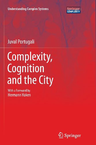 Complexity, Cognition and the City - Understanding Complex Systems - Juval Portugali - Kirjat - Springer-Verlag Berlin and Heidelberg Gm - 9783642270871 - keskiviikko 27. marraskuuta 2013