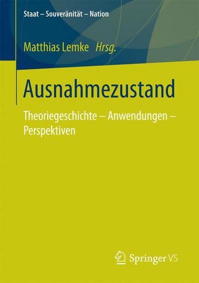 Cover for Ausnahmezustand: Theoriegeschichte - Anwendungen - Perspektiven - Staat - Souveranitat - Nation (Paperback Book) [1. Aufl. 2017 edition] (2017)