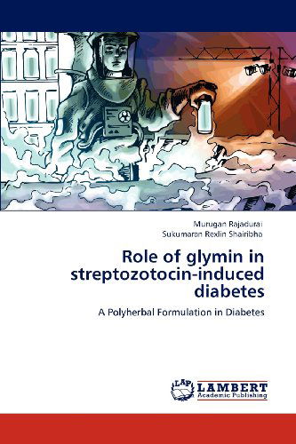 Cover for Sukumaran Rexlin Shairibha · Role of Glymin in Streptozotocin-induced Diabetes: a Polyherbal Formulation in Diabetes (Paperback Book) (2012)