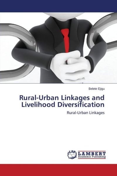 Cover for Ejigu Belete · Rural-urban Linkages and Livelihood Diversification (Pocketbok) (2015)