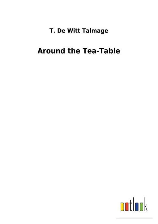 Cover for Talmage · Around the Tea-Table (Book) (2018)