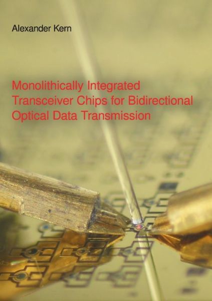 Cover for Alexander Kern · Monolithically Integrated Transceiver Chips for Bidirectional Optical Data Transmission: Dissertation (Paperback Book) (2016)