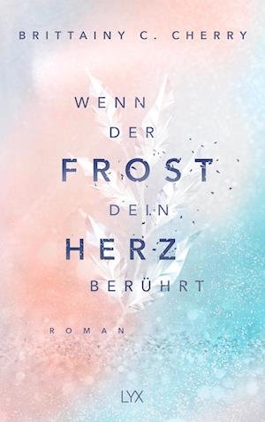 Cover for Brittainy C. Cherry · Wenn der Frost dein Herz berührt (Bok) (2024)