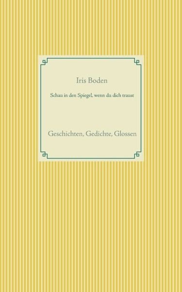 Cover for Iris Boden · Schau in den Spiegel, Wenn Du Dich Traust (Paperback Bog) (2015)