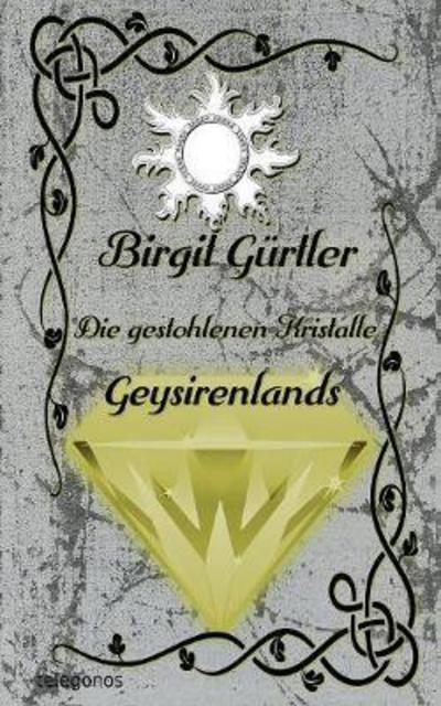 Cover for Gürtler · Die gestohlenen Kristalle Geysi (Book) (2017)