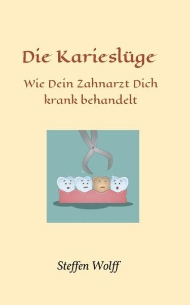 Cover for Wolff · Die Karieslüge (Buch) (2017)
