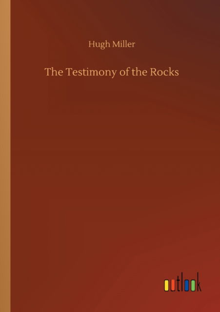 Cover for Hugh Miller · The Testimony of the Rocks (Paperback Book) (2020)