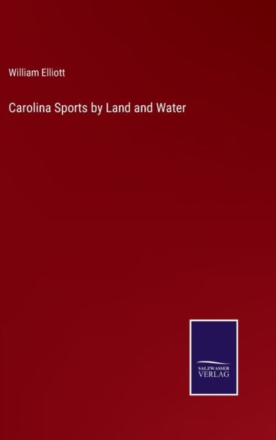 Cover for William Elliott · Carolina Sports by Land and Water (Hardcover bog) (2022)
