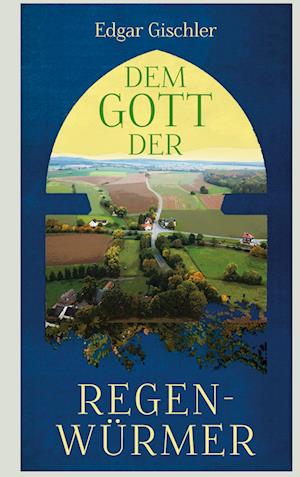 Cover for Edgar Gischler · Dem Gott der Regenwürmer (Book) (2022)