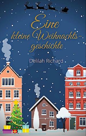 Cover for Delilah Richard · Eine kleine Weihnachtsgeschichte (Book) (2024)