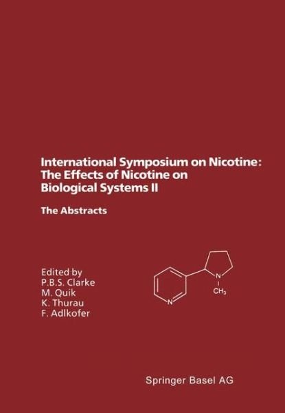 Cover for P B S Clarke · International Symposium on Nicotine: The Effects of Nicotine on Biological Systems II: Satellite Symposium of the XIIth International Congress of Pharmacology, Montreal, Canada, July 21-24, 1994. The Abstracts - Experientia Supplementum (Paperback Book) (1994)