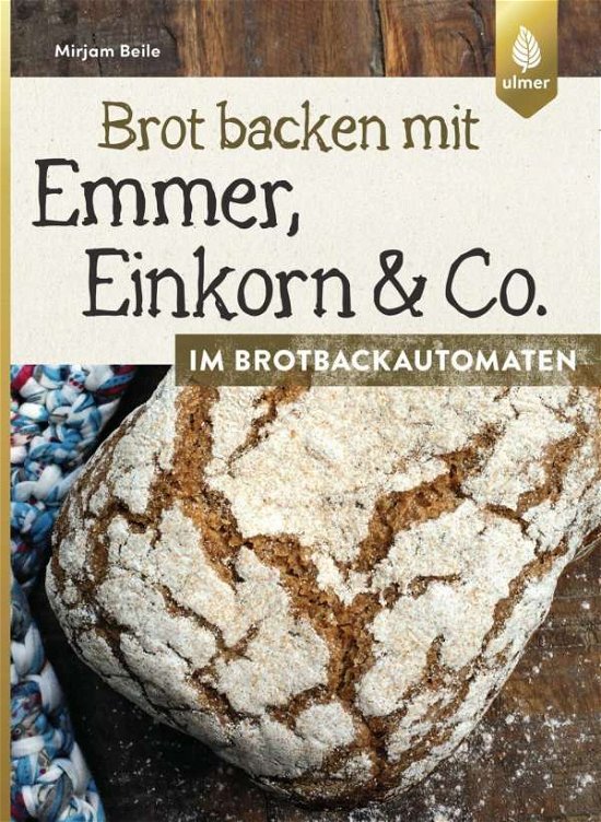 Cover for Beile · Brot backen mit Emmer, Einkorn un (Book)