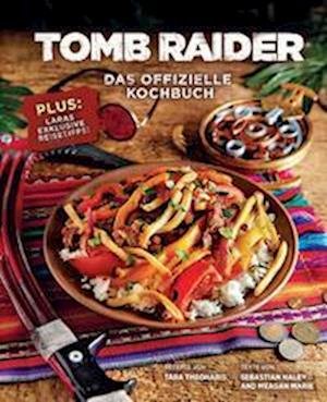 Cover for Tara Theoharis · Tomb Raider: Das offizielle Kochbuch (Gebundenes Buch) (2022)