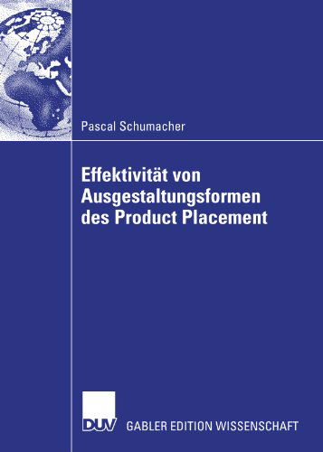 Effektivitat Von Ausgestaltungsformenen Des Product Placement - Pascal Schumacher - Books - Deutscher Universitatsverlag - 9783835007871 - July 26, 2007