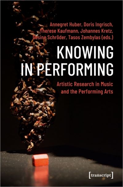 Cover for Annegret Huber · Knowing in Performing – Artistic Research in Music and the Performing Arts - Theatre Studies (Paperback Book) (2021)