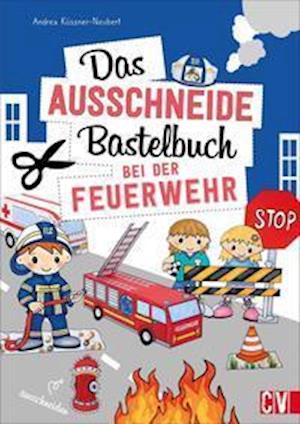 Das Ausschneide-Bastelbuch Bei der Feuerwehr - Andrea Küssner-Neubert - Książki - Christophorus Verlag - 9783838837871 - 21 lipca 2021