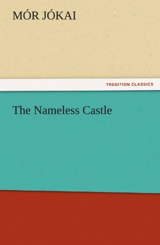 Cover for Mór Jókai · The Nameless Castle (Tredition Classics) (Pocketbok) (2011)