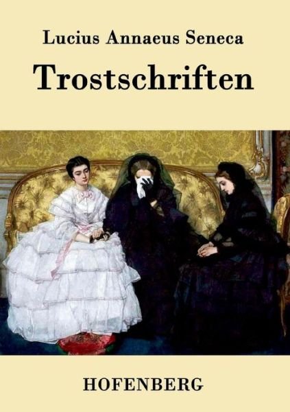 Cover for Lucius Annaeus Seneca · Trostschriften (Pocketbok) (2016)