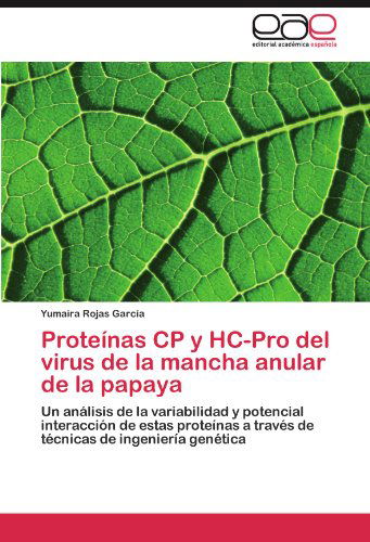 Cover for Yumaira Rojas García · Proteínas Cp Y Hc-pro Del Virus De La Mancha Anular De La Papaya: Un Análisis De La Variabilidad Y Potencial Interacción De Estas Proteínas a Través ... De Ingeniería Genética (Pocketbok) [Spanish edition] (2011)