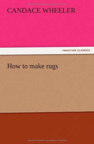Cover for Candace Wheeler · How to Make Rugs (Pocketbok) (2012)