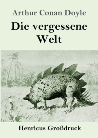 Cover for Sir Arthur Conan Doyle · Die vergessene Welt (Grossdruck) (Paperback Book) (2019)