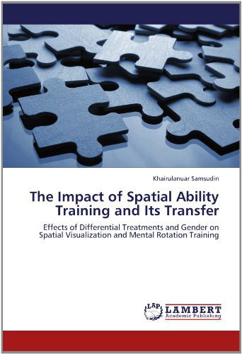 Cover for Khairulanuar Samsudin · The Impact of Spatial Ability Training and Its Transfer: Effects of Differential Treatments and Gender on Spatial Visualization and Mental Rotation Training (Pocketbok) (2012)