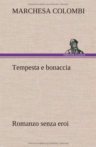 Cover for Marchesa Colombi · Tempesta E Bonaccia Romanzo Senza Eroi (Hardcover bog) [German edition] (2012)