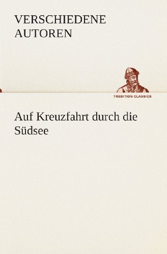Cover for Zzz - Verschiedene Autoren · Auf Kreuzfahrt Durch Die Südsee (Tredition Classics) (German Edition) (Taschenbuch) [German edition] (2013)