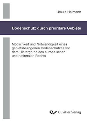 Cover for Ursula Heimann · Bodenschutz durch prioritäre Gebiete.Möglichkeit und Notwendigkeit eines gebietsbezogenen Bodenschutzes vor dem Hintergrund des europäischen und nationalen Rechts (Hardcover Book) (2011)