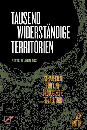 Cover for Peter Gelderloos · Tausend widerständige Territorien (Buch) (2024)